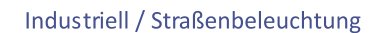 Industriell / Straßenbeleuchtung