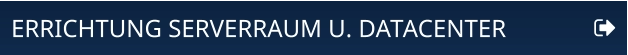 ERRICHTUNG SERVERRAUM U. DATACENTER