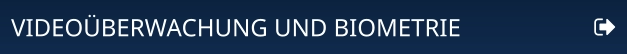 VIDEOÜBERWACHUNG UND BIOMETRIE